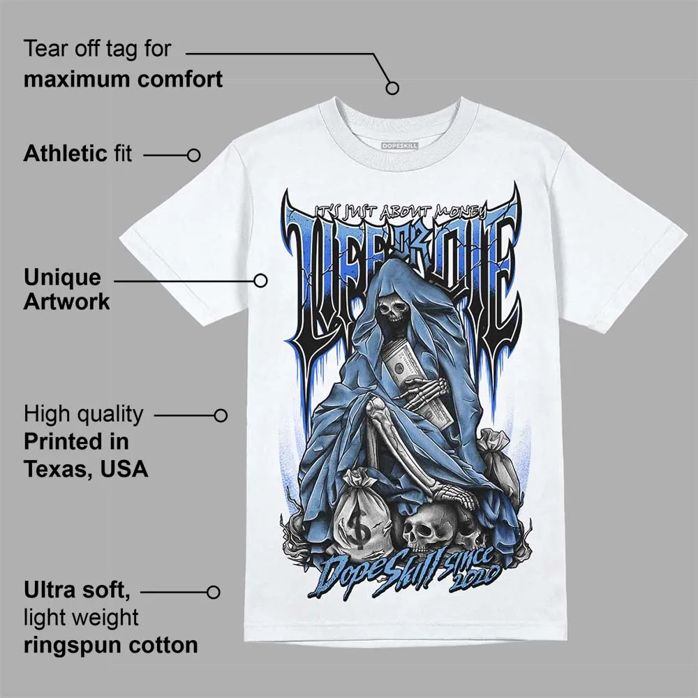 Dunk White Polar Blue DopeSkill T-Shirt Life or Die Graphic sold by DopeSkill product image thumbnail 3