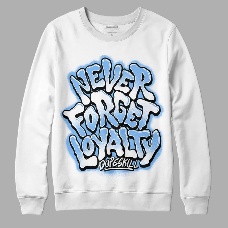 Powder Blue 9s DopeSkill Sweatshirt Never Forget Loyalty Graphic sold by DopeSkill