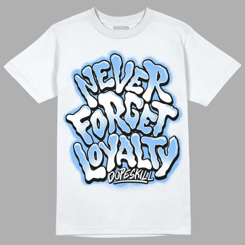 Powder Blue 9s DopeSkill T-Shirt Never Forget Loyalty Graphic sold by DopeSkill