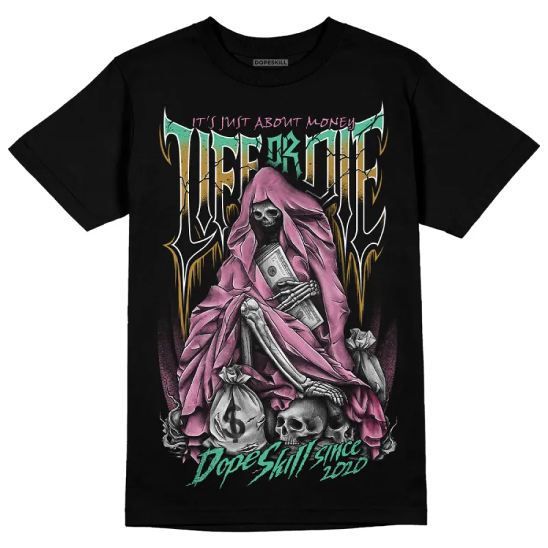Dunk Playful Pink Multi Color Bronzine Clear Jade Luminous Green DopeSkill T-Shirt Life or Die Graphic sold by DopeSkill