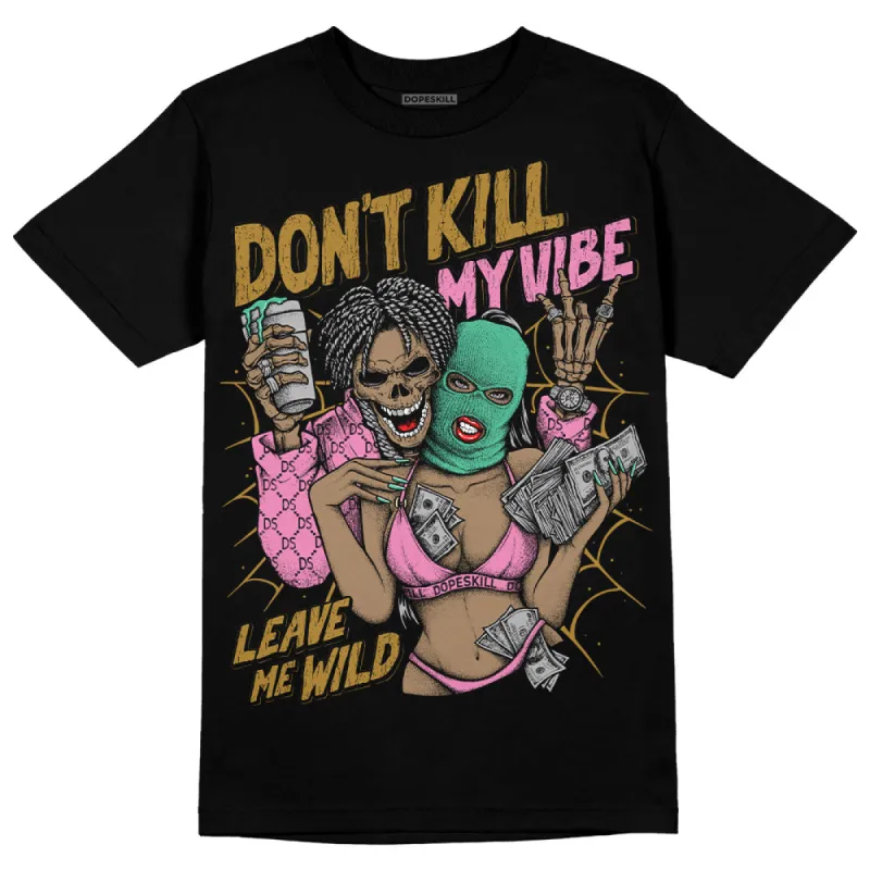 Dunk Playful Pink Multi Color Bronzine Clear Jade Luminous Green DopeSkill T-Shirt Don't Kill My Vibe Graphic sold by DopeSkill