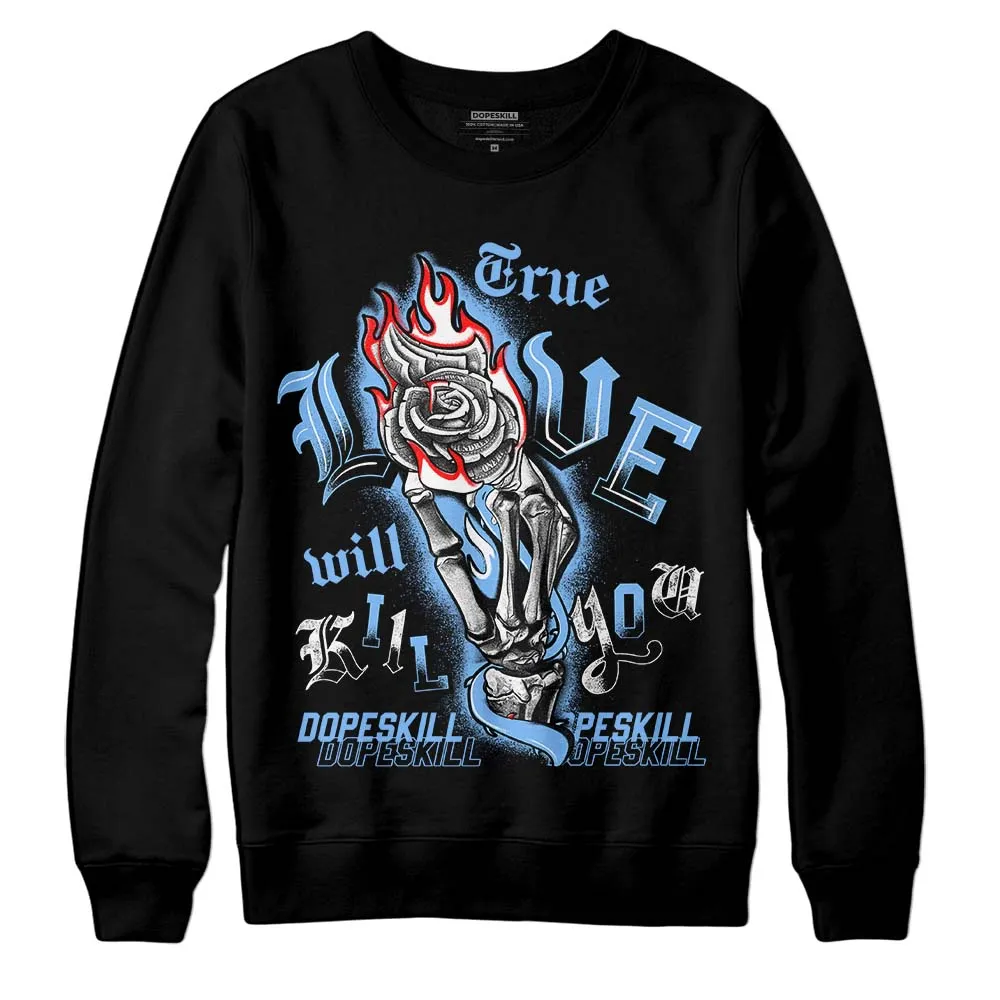 Powder Blue 9s DopeSkill Sweatshirt True Love Will Kill You Graphic sold by DopeSkill product image thumbnail 2