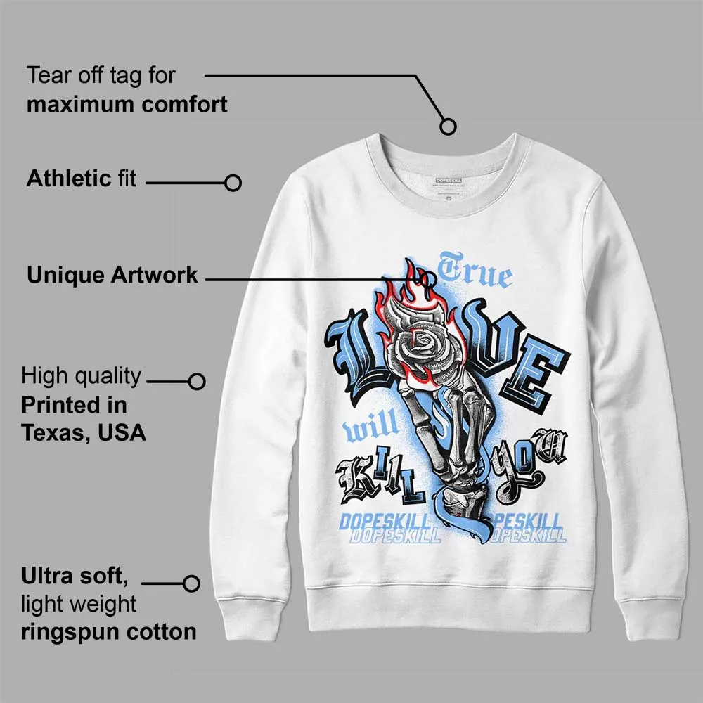 Powder Blue 9s DopeSkill Sweatshirt True Love Will Kill You Graphic sold by DopeSkill product image thumbnail 3