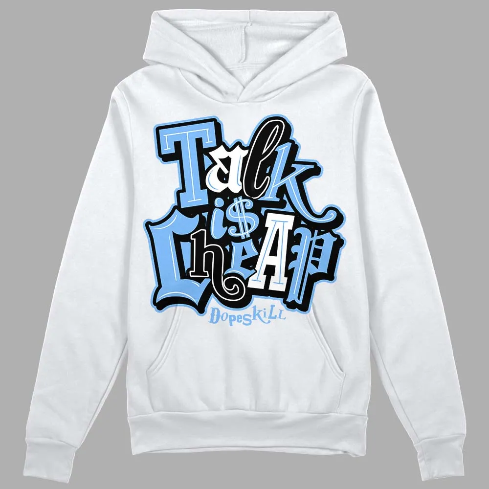 Powder Blue 9s DopeSkill Hoodie Sweatshirt Talk Is Chip Graphic sold by DopeSkill