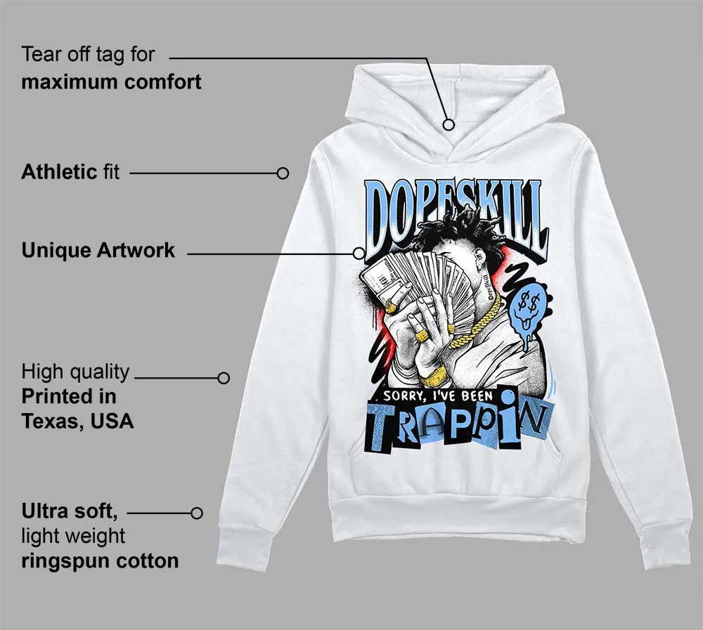 Powder Blue 9s DopeSkill Hoodie Sweatshirt Sorry I've Been Trappin Graphic sold by DopeSkill product image thumbnail 3