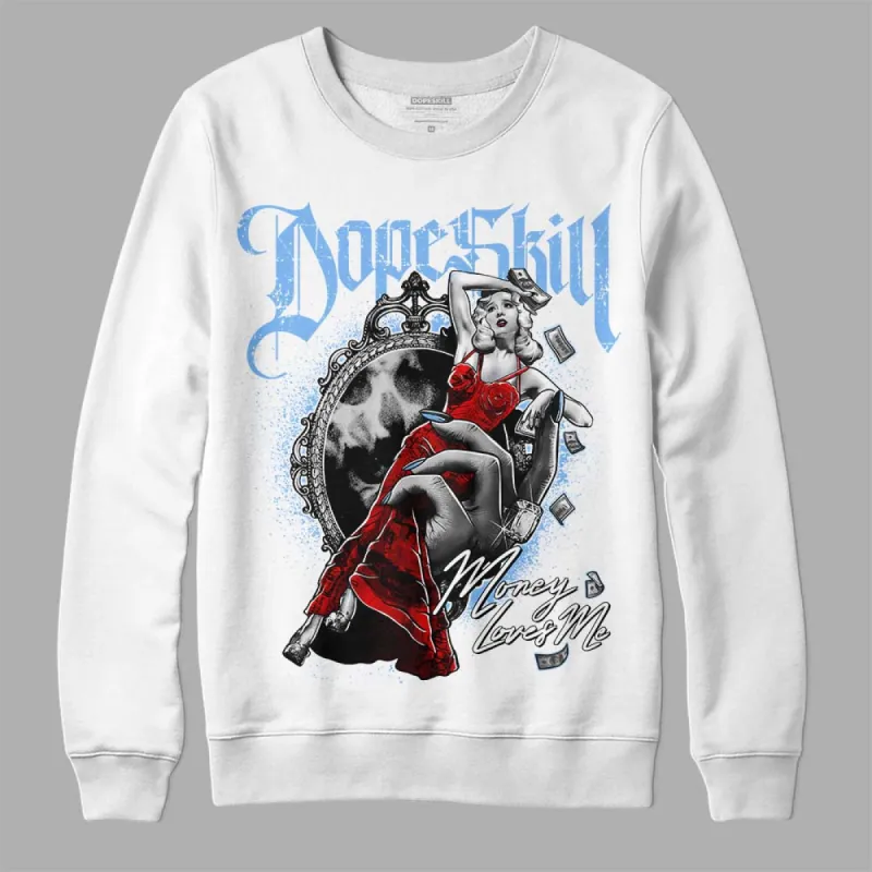Powder Blue 9s DopeSkill Sweatshirt Money Loves Me Graphic sold by DopeSkill