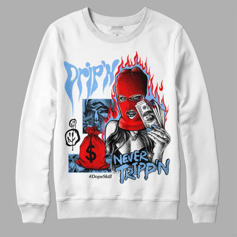 Powder Blue 9s DopeSkill Sweatshirt Drip'n Never Tripp'n Graphic sold by DopeSkill