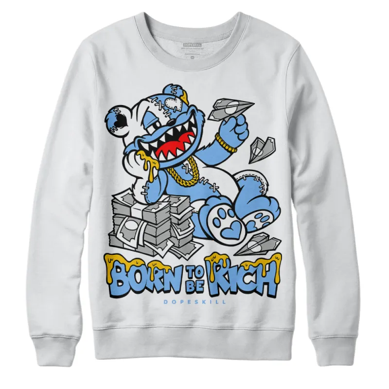 Powder Blue 9s DopeSkill Sweatshirt Born To Be Rich Graphic sold by DopeSkill