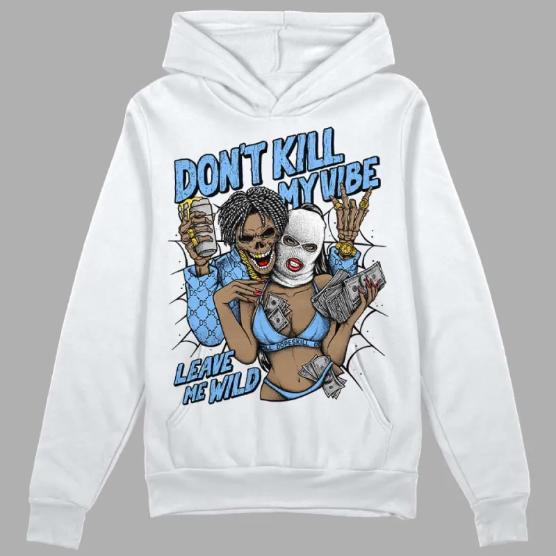 Powder Blue 9s DopeSkill Hoodie Sweatshirt Don't Kill My Vibe Graphic sold by DopeSkill
