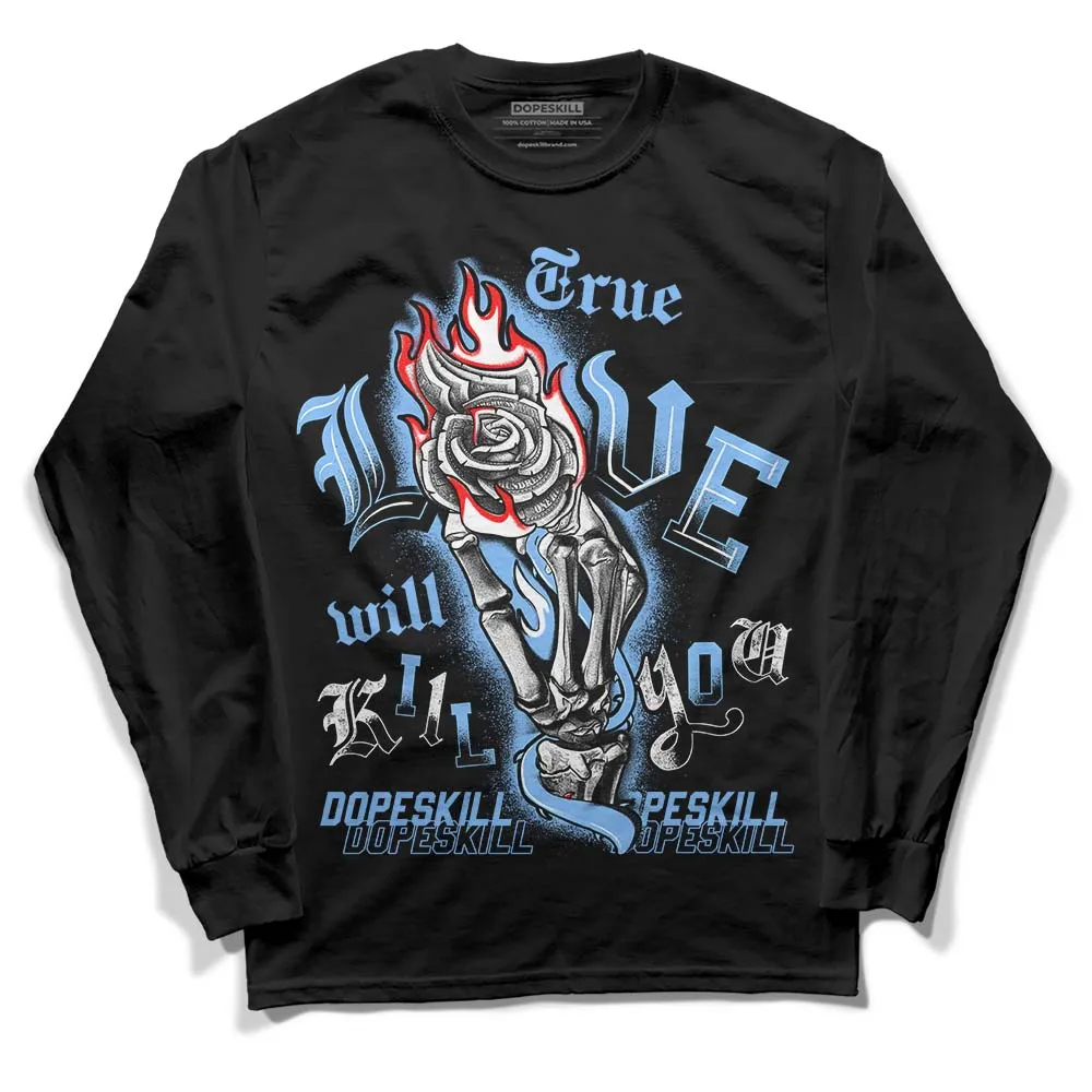 Powder Blue 9s DopeSkill Long Sleeve T-Shirt True Love Will Kill You Graphic sold by DopeSkill product image thumbnail 2