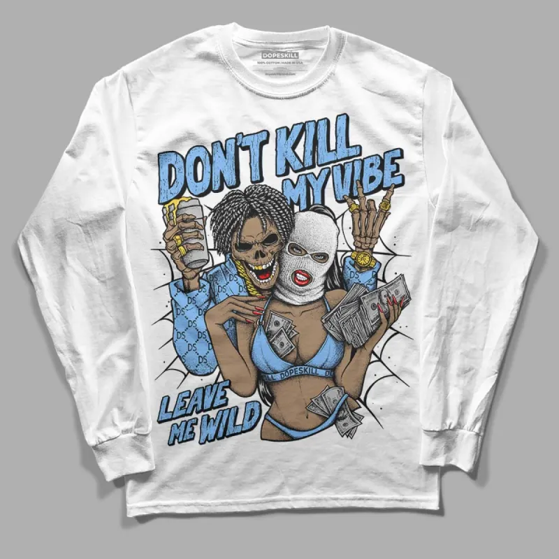 Powder Blue 9s DopeSkill Long Sleeve T-Shirt Don't Kill My Vibe Graphic sold by DopeSkill