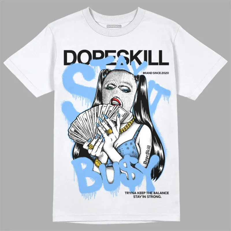 Powder Blue 9s DopeSkill T-Shirt Stay It Busy Graphic sold by DopeSkill
