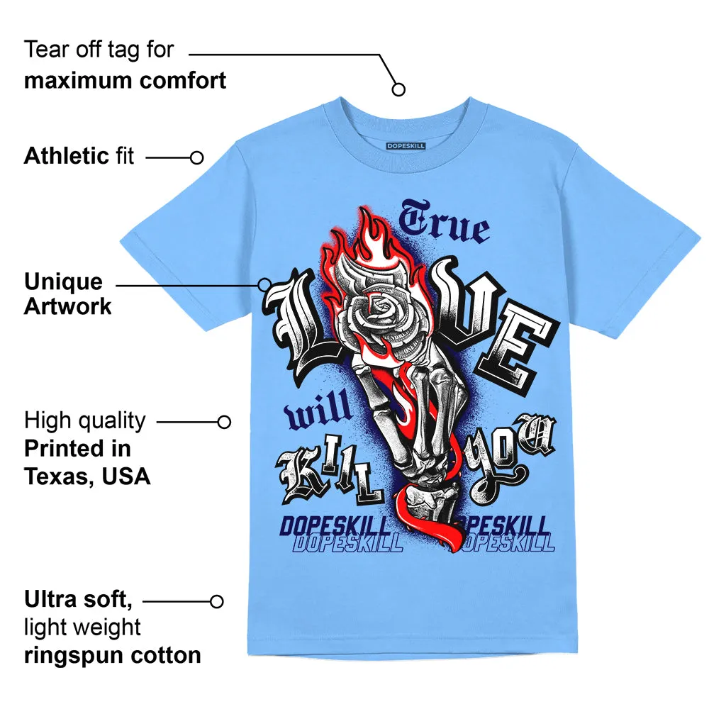 Powder Blue 9s DopeSkill Sky Blue T-shirt True Love Will Kill You Graphic sold by DopeSkill product image thumbnail 2