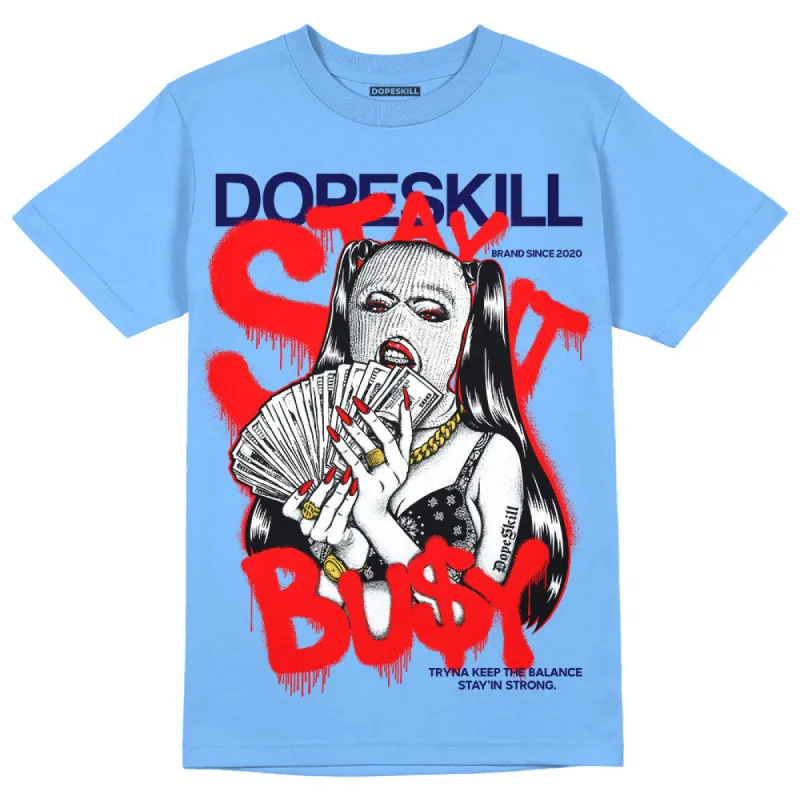 Powder Blue 9s DopeSkill Sky Blue T-shirt Stay It Busy Graphic sold by DopeSkill