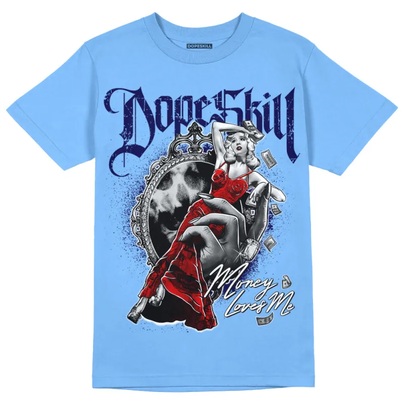 Powder Blue 9s DopeSkill Sky Blue T-shirt Money Loves Me Graphic sold by DopeSkill