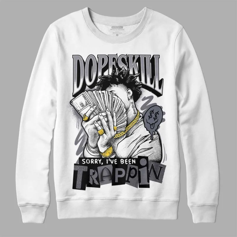 Stealth 14s DopeSkill Sweatshirt Sorry I've Been Trappin Graphic sold by DopeSkill