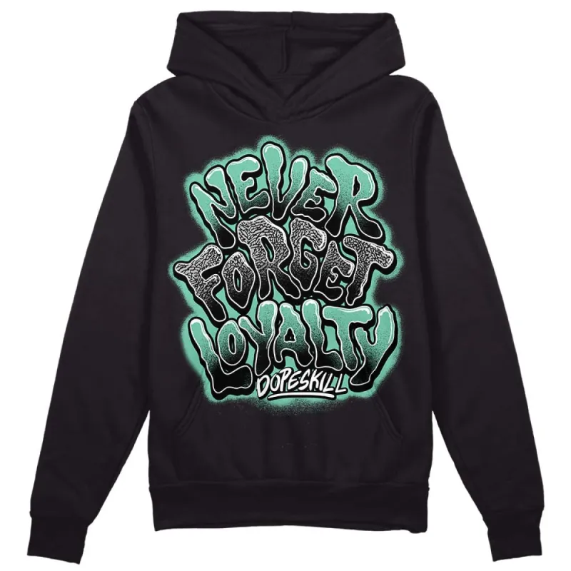 Green Glow 3s DopeSkill Hoodie Sweatshirt Never Forget Loyalty Graphic sold by DopeSkill