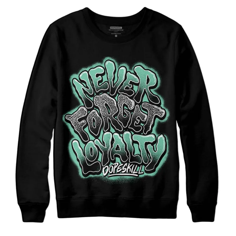 Green Glow 3s DopeSkill Sweatshirt Never Forget Loyalty Graphic sold by DopeSkill