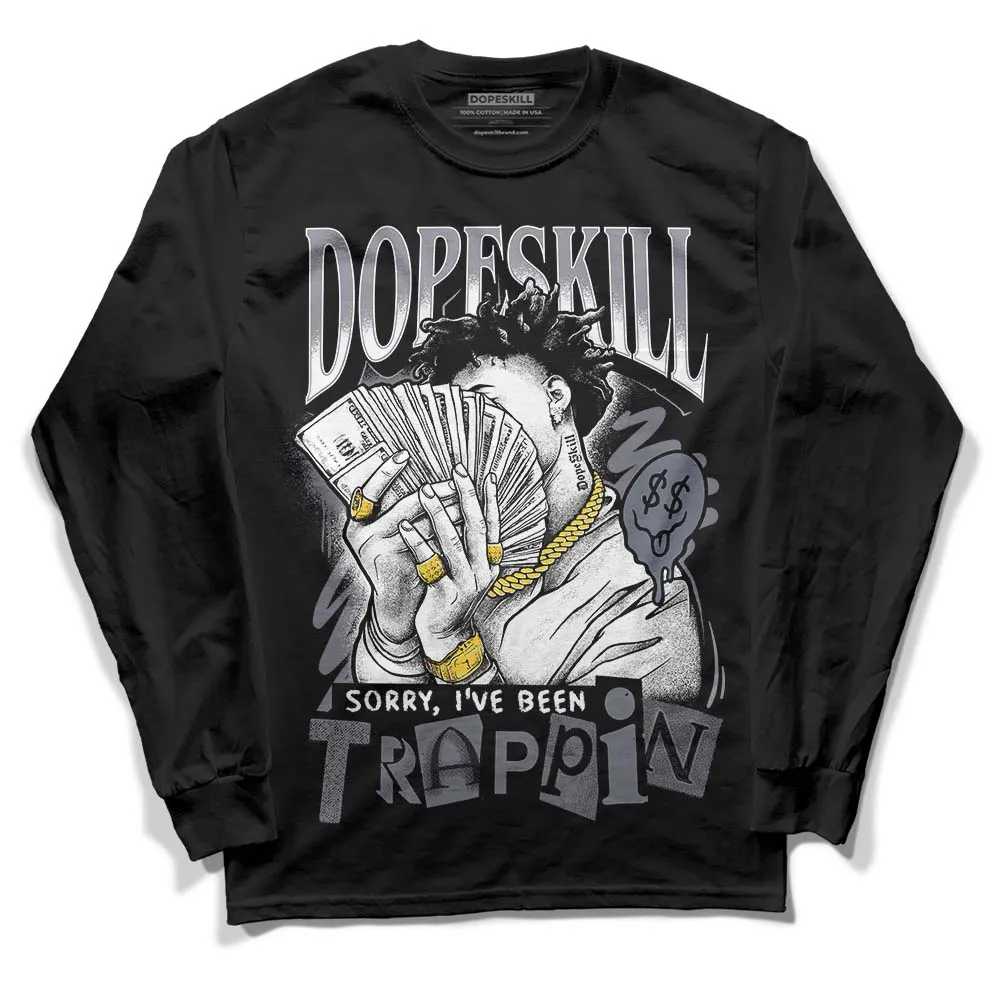 Stealth 14s DopeSkill Long Sleeve T-Shirt Sorry I've Been Trappin Graphic sold by DopeSkill product image thumbnail 2