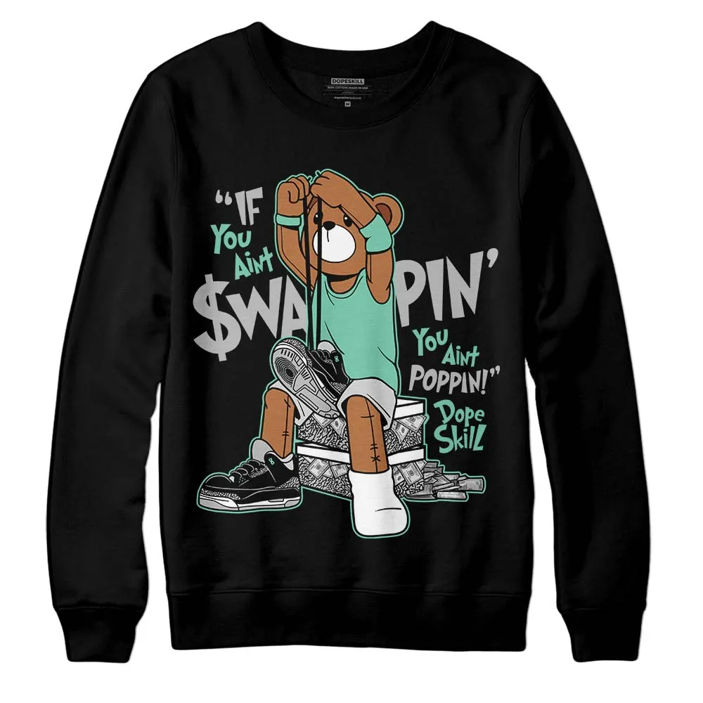 Green Glow 3s DopeSkill Sweatshirt If You Aint Graphic sold by DopeSkill