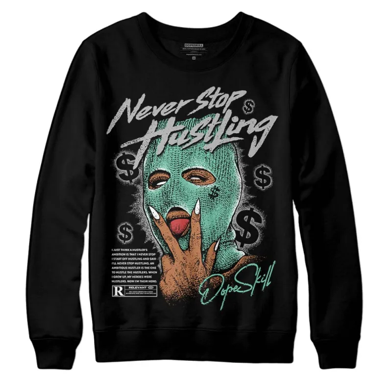 Green Glow 3s DopeSkill Sweatshirt Never Stop Hustling Graphic sold by DopeSkill