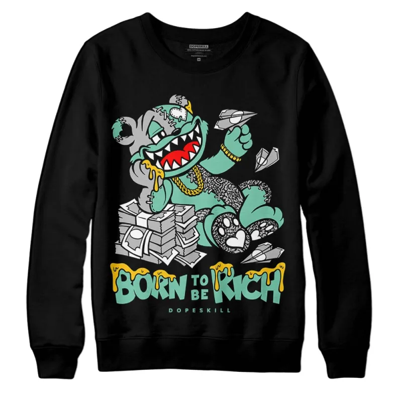 Green Glow 3s DopeSkill Sweatshirt Born To Be Rich Graphic sold by DopeSkill