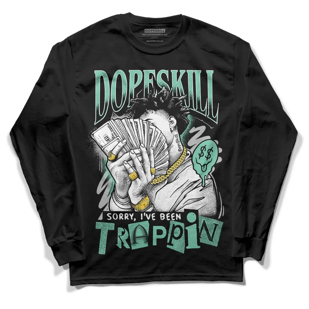 Green Glow 3s DopeSkill Long Sleeve T-Shirt Sorry I've Been Trappin Graphic sold by DopeSkill