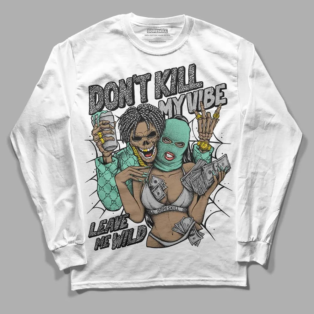 Green Glow 3s DopeSkill Long Sleeve T-Shirt Don't Kill My Vibe Graphic sold by DopeSkill product image thumbnail 2