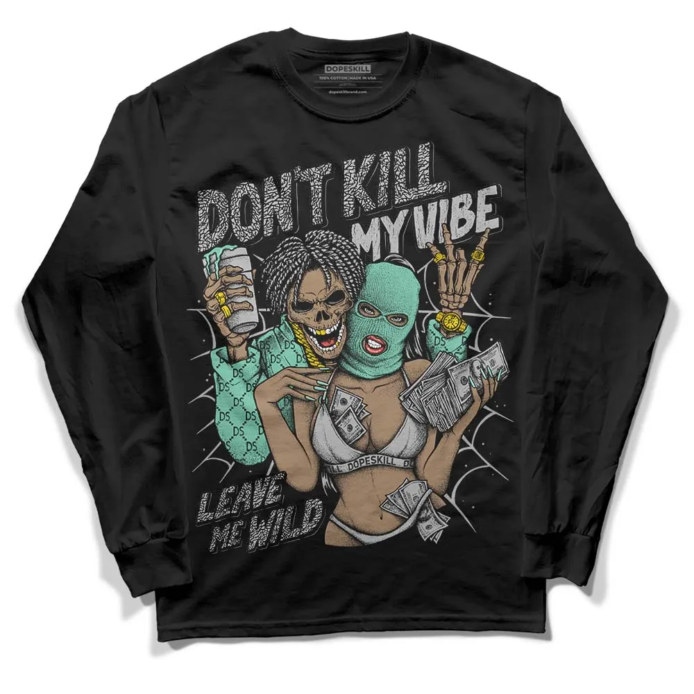 Green Glow 3s DopeSkill Long Sleeve T-Shirt Don't Kill My Vibe Graphic sold by DopeSkill