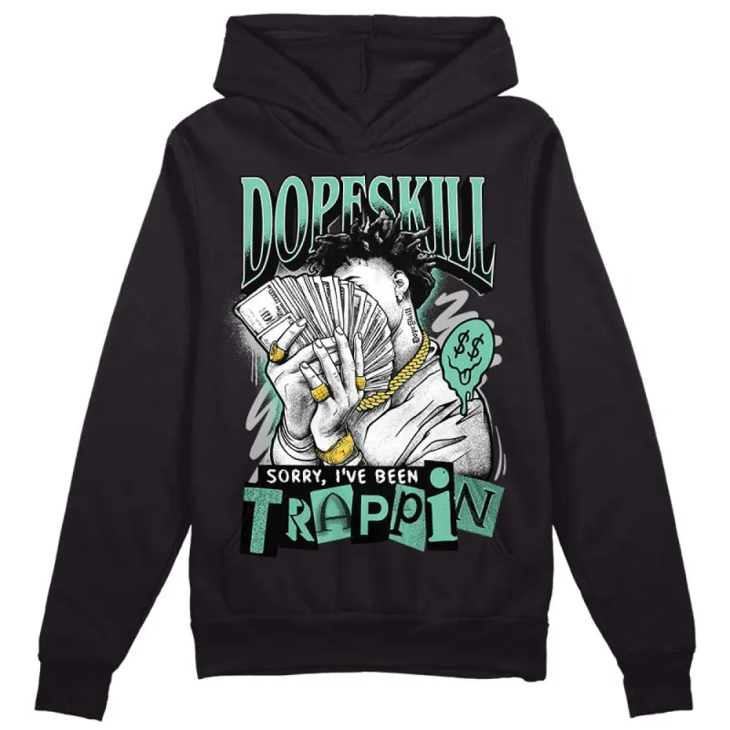 Green Glow 3s DopeSkill Hoodie Sweatshirt Sorry I've Been Trappin Graphic sold by DopeSkill