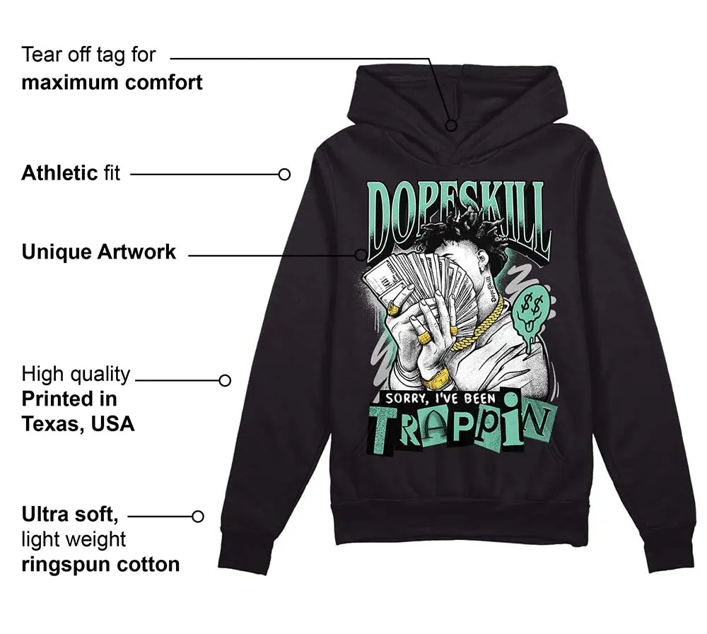 Green Glow 3s DopeSkill Hoodie Sweatshirt Sorry I've Been Trappin Graphic sold by DopeSkill product image thumbnail 3