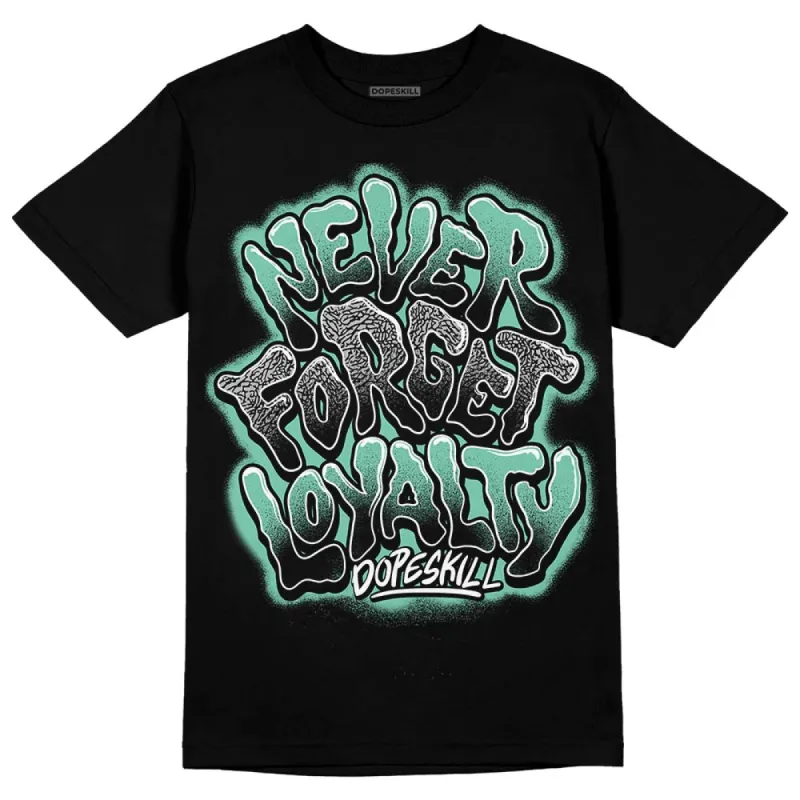 Green Glow 3s DopeSkill T-Shirt Never Forget Loyalty Graphic sold by DopeSkill