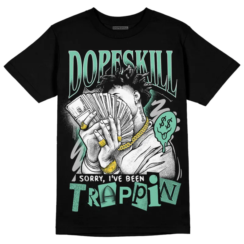 Green Glow 3s DopeSkill T-Shirt Sorry I've Been Trappin Graphic sold by DopeSkill