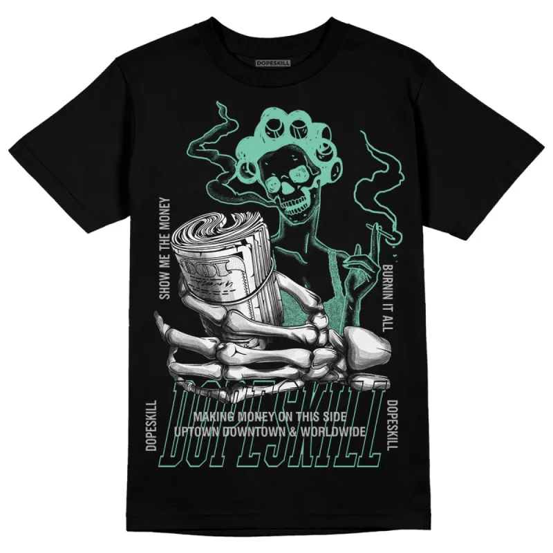 Green Glow 3s DopeSkill T-Shirt Show Me The Money Graphic sold by DopeSkill