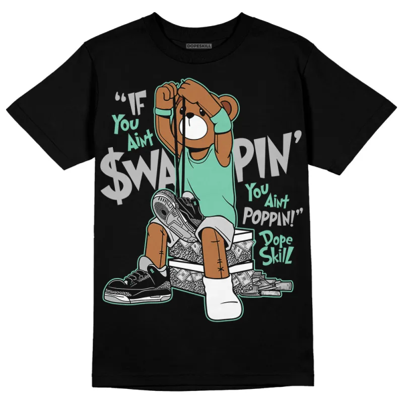 Green Glow 3s DopeSkill T-Shirt If You Aint Graphic sold by DopeSkill