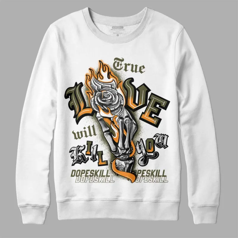 Olive 5s DopeSkill Sweatshirt True Love Will Kill You Graphic sold by DopeSkill