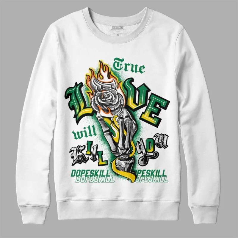 Green Collection DopeSkill Sweatshirt True Love Will Kill You Graphic sold by DopeSkill