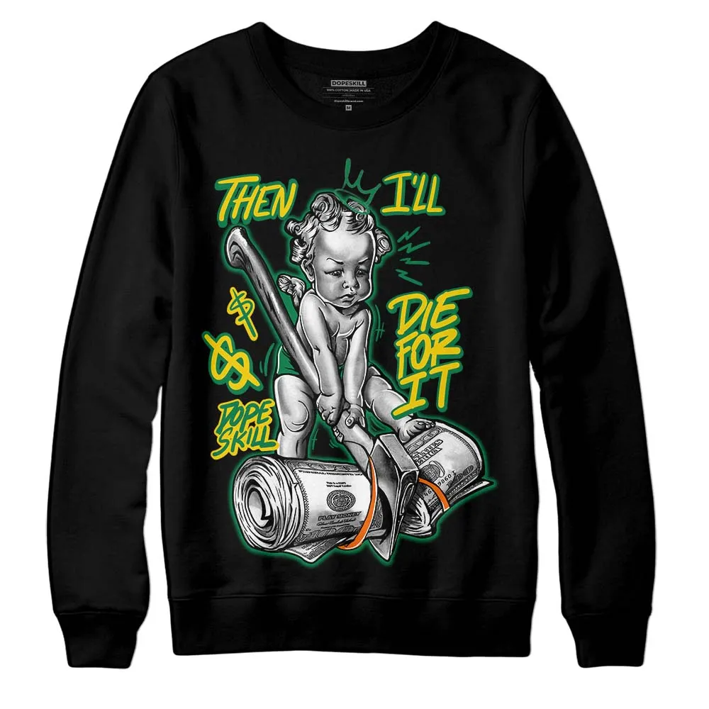Green Collection DopeSkill Sweatshirt Then I'll Die For It Graphic sold by DopeSkill product image thumbnail 2