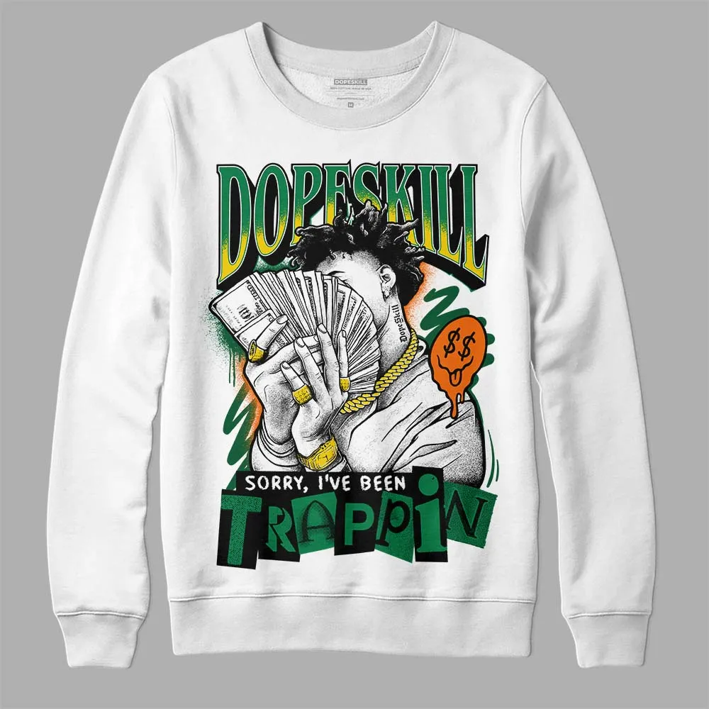 Green Collection DopeSkill Sweatshirt Sorry I've Been Trappin Graphic sold by DopeSkill