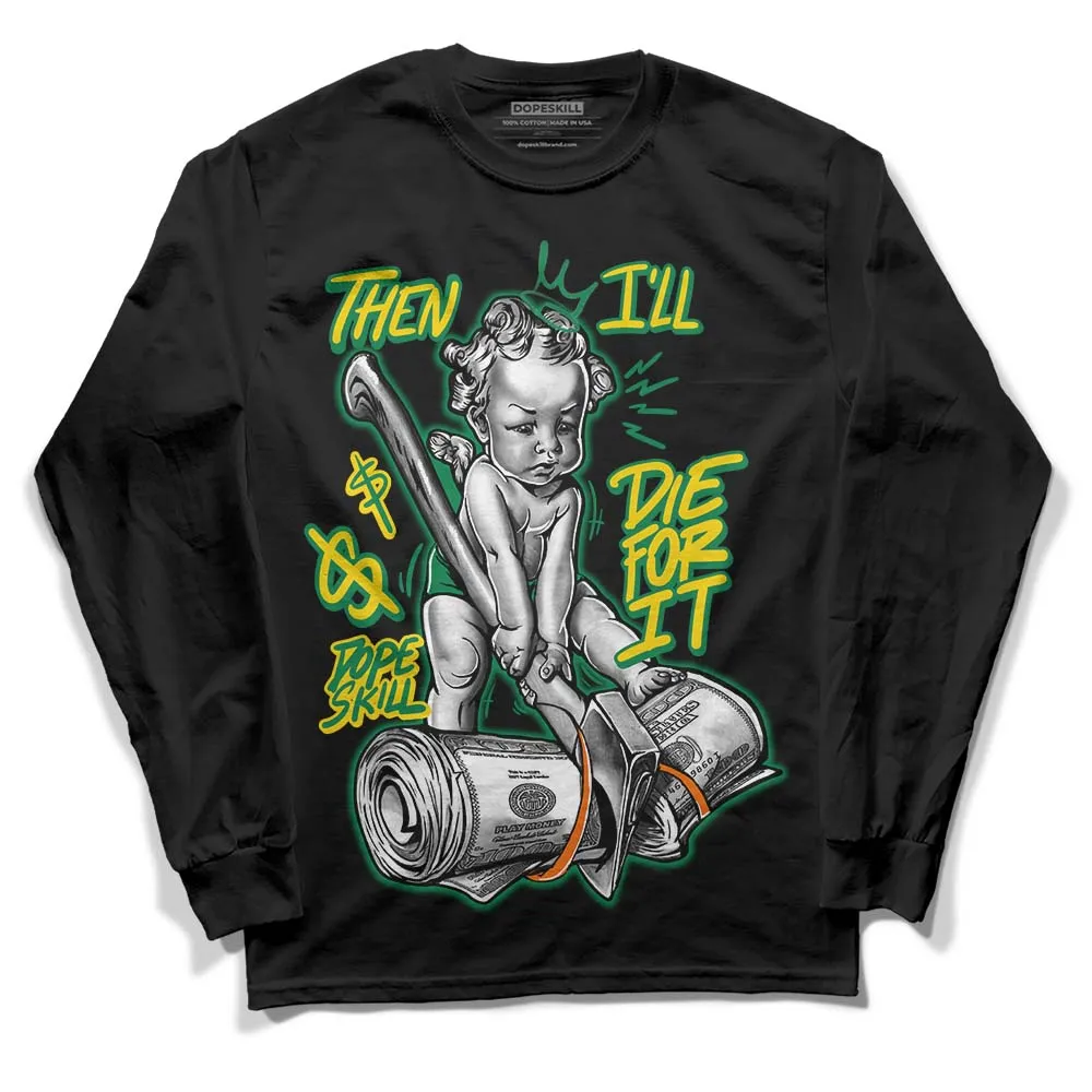 Green Collection DopeSkill Long Sleeve T-Shirt Then I'll Die For It Graphic sold by DopeSkill product image thumbnail 2