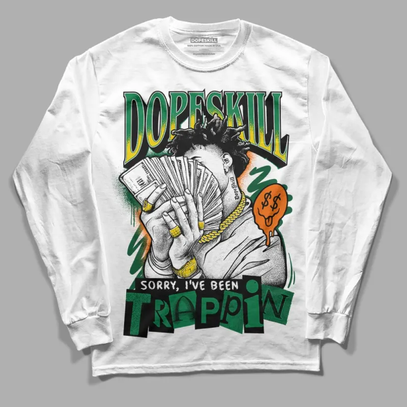 Green Collection DopeSkill Long Sleeve T-Shirt Sorry I've Been Trappin Graphic sold by DopeSkill