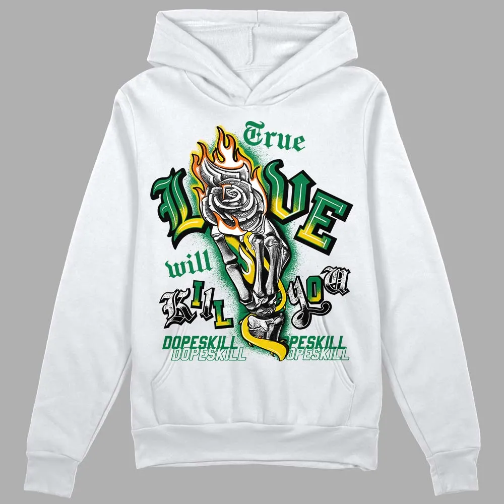 Green Collection DopeSkill Hoodie Sweatshirt True Love Will Kill You Graphic sold by DopeSkill
