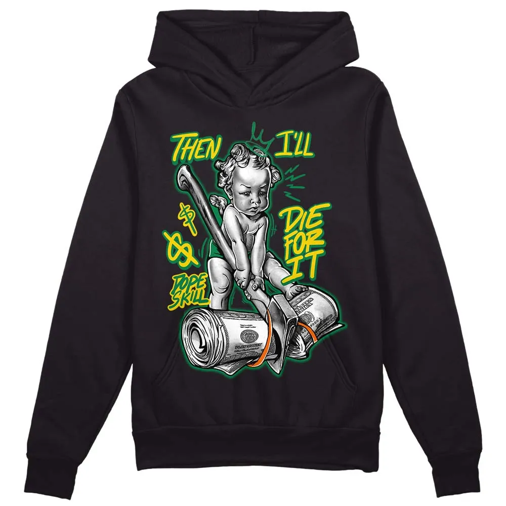 Green Collection DopeSkill Hoodie Sweatshirt Then I'll Die For It Graphic sold by DopeSkill product image thumbnail 2