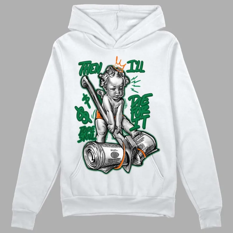 Green Collection DopeSkill Hoodie Sweatshirt Then I'll Die For It Graphic sold by DopeSkill