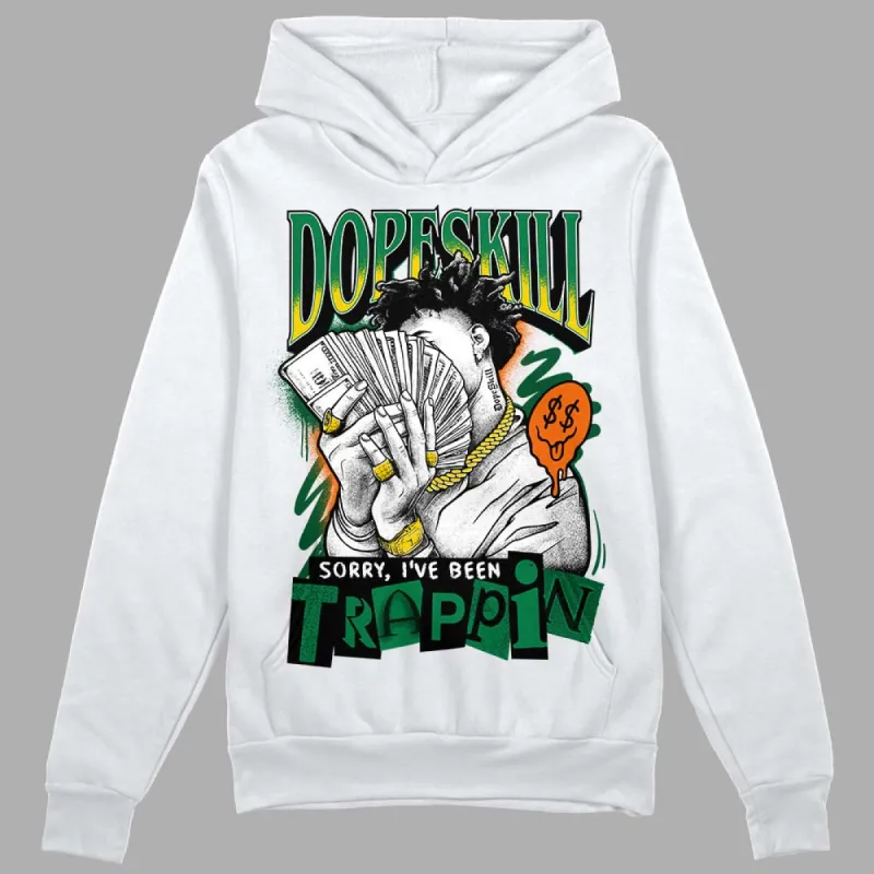 Green Collection DopeSkill Hoodie Sweatshirt Sorry I've Been Trappin Graphic sold by DopeSkill