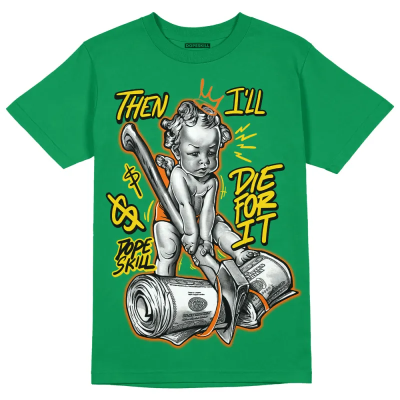 Green Collection DopeSkill Green T-shirt Then I'll Die For It Graphic sold by DopeSkill