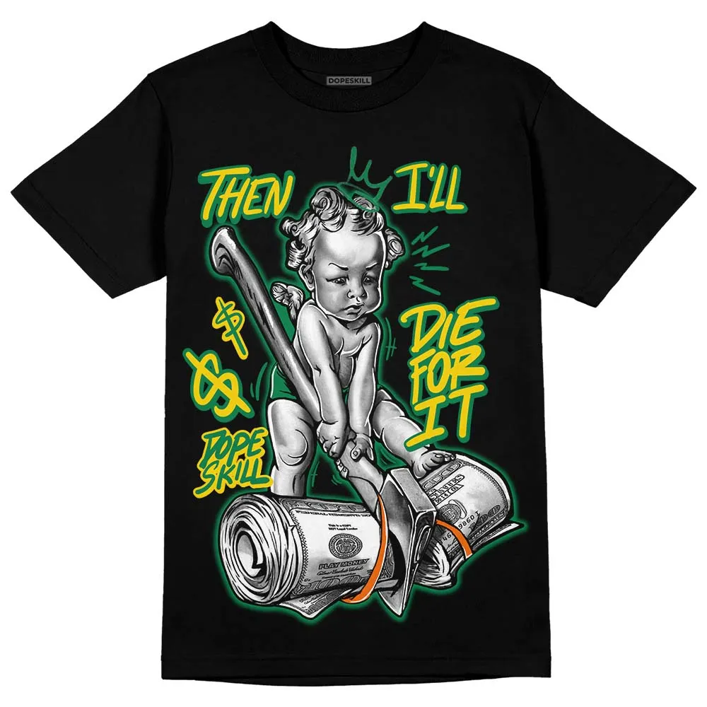 Green Collection DopeSkill T-Shirt Then I'll Die For It Graphic sold by DopeSkill product image thumbnail 2
