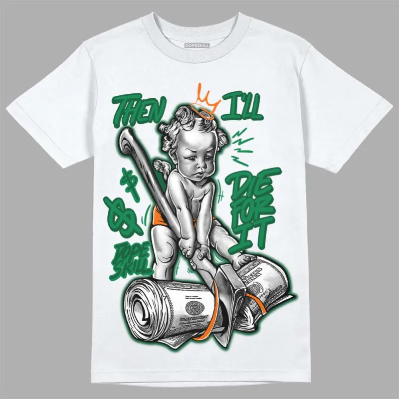 Green Collection DopeSkill T-Shirt Then I'll Die For It Graphic sold by DopeSkill