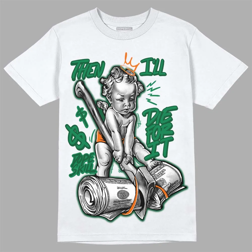 Green Collection DopeSkill T-Shirt Then I'll Die For It Graphic sold by DopeSkill
