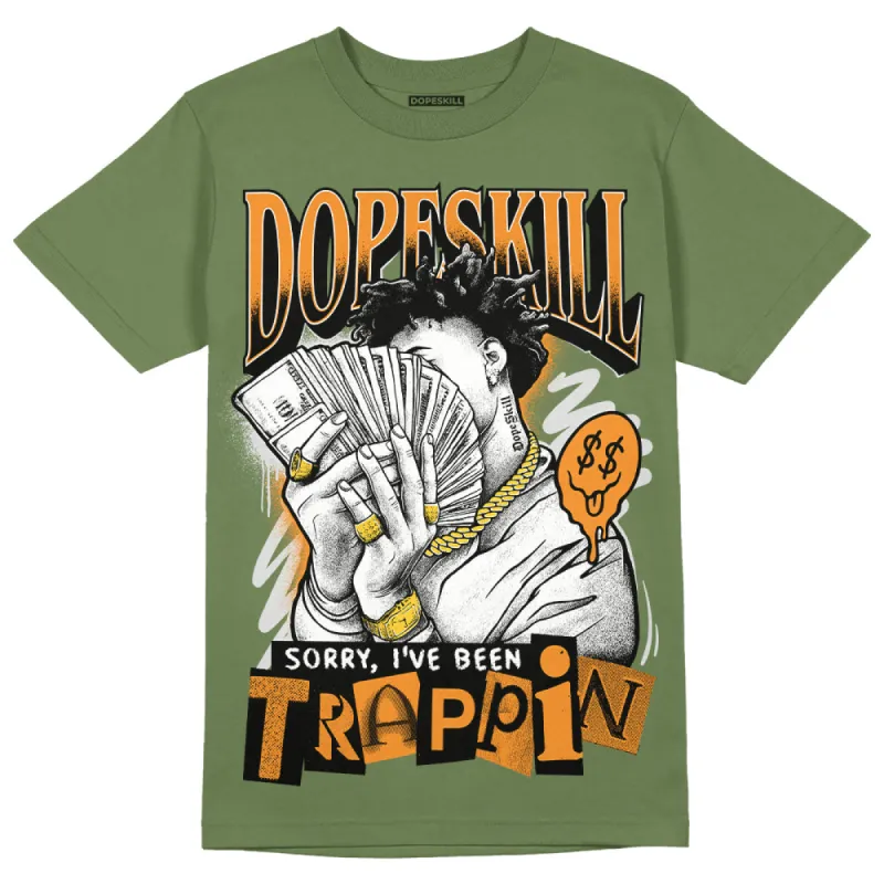Olive 5s DopeSkill Olive T-shirt Sorry I've Been Trappin Graphic made by DopeSkill